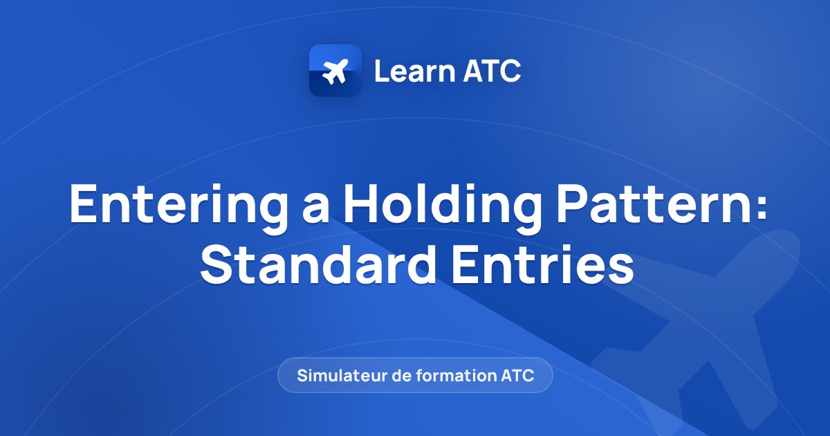 Entering a Holding Pattern: Standard Entries — Learn ATC