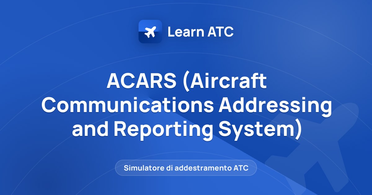 ACARS (Aircraft Communications Addressing and Reporting System) — Learn ATC