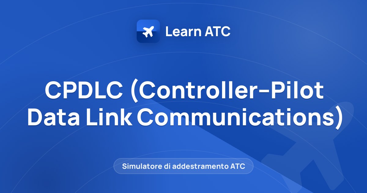 CPDLC (Controller–Pilot Data Link Communications) — Learn ATC