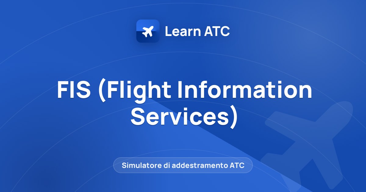 FIS (Flight Information Services) — Learn ATC
