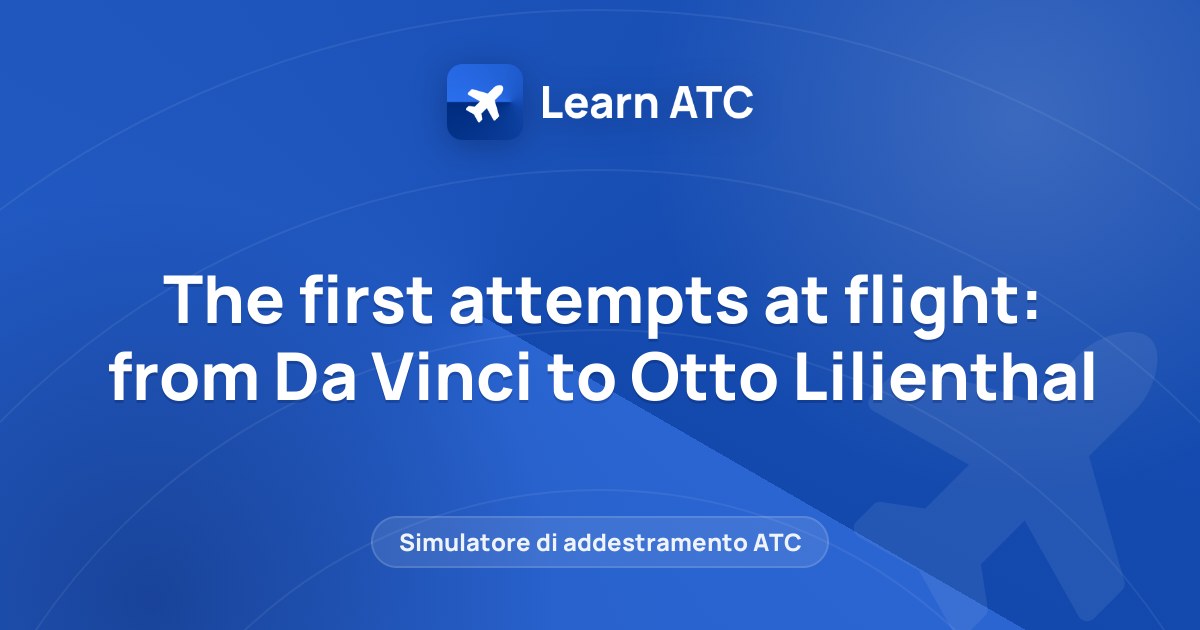 The first attempts at flight: from Da Vinci to Otto Lilienthal — Learn ATC