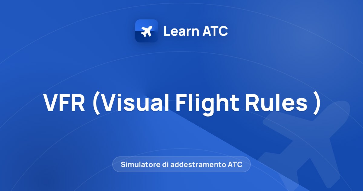 VFR (Visual Flight Rules ) — Learn ATC