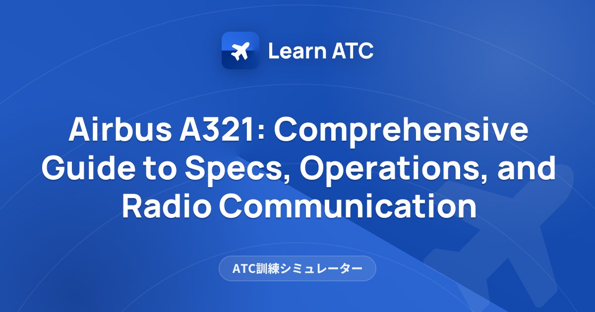 Airbus A321: Comprehensive Guide to Specs, Operations, and Radio ...