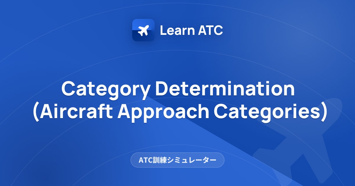 Category Determination (Aircraft Approach Categories) — Learn ATC