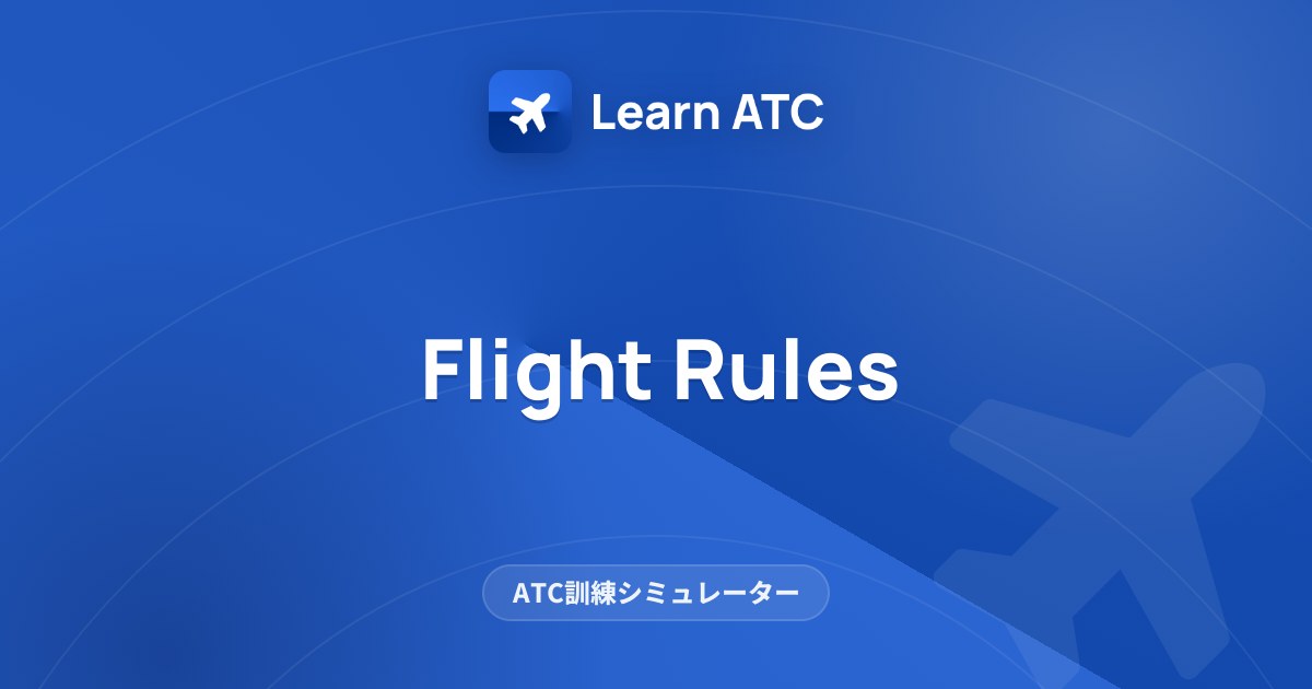 Flight Rules — Learn ATC