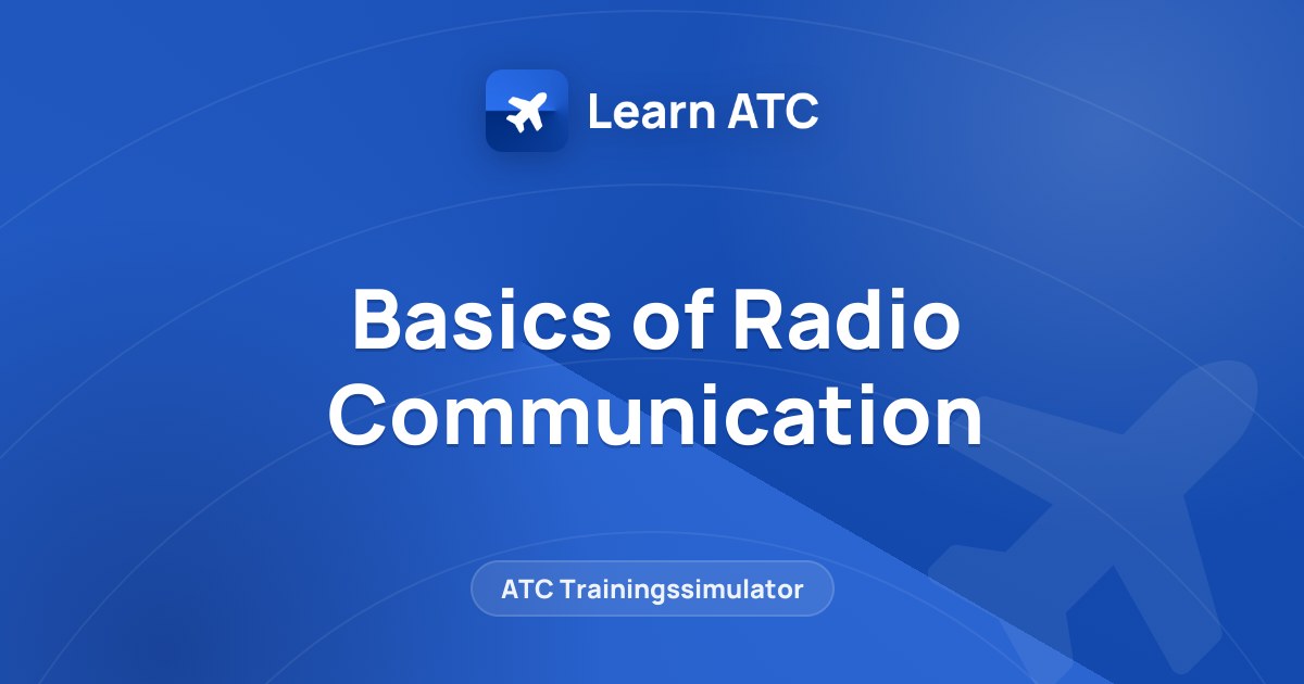 Basics of Radio Communication — Learn ATC