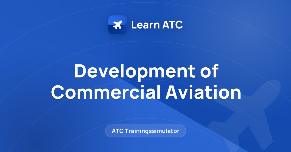 Development of Commercial Aviation — Learn ATC