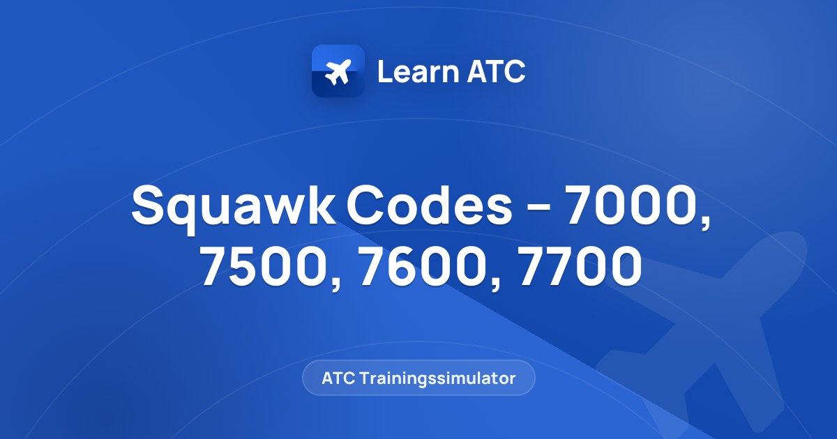 Squawk Codes – 7000, 7500, 7600, 7700 — Complete Online Aviation School ...