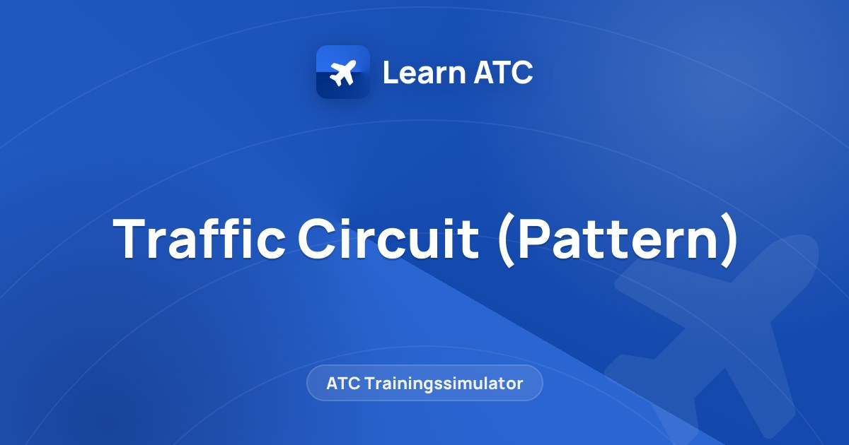 Traffic Circuit (Pattern) — Learn ATC