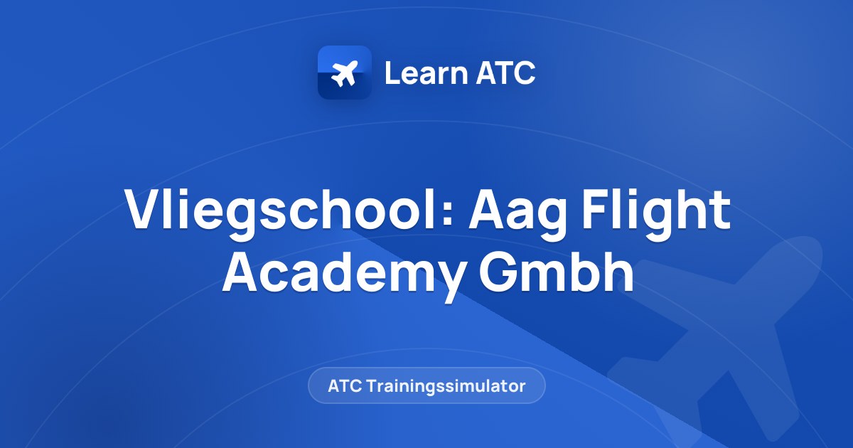Vliegschool: Aag Flight Academy Gmbh — Learn ATC