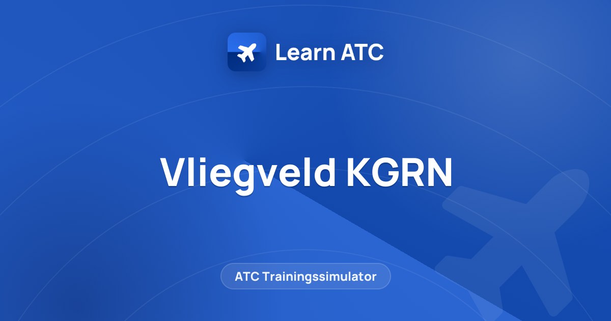 Vliegveld KGRN — Learn ATC