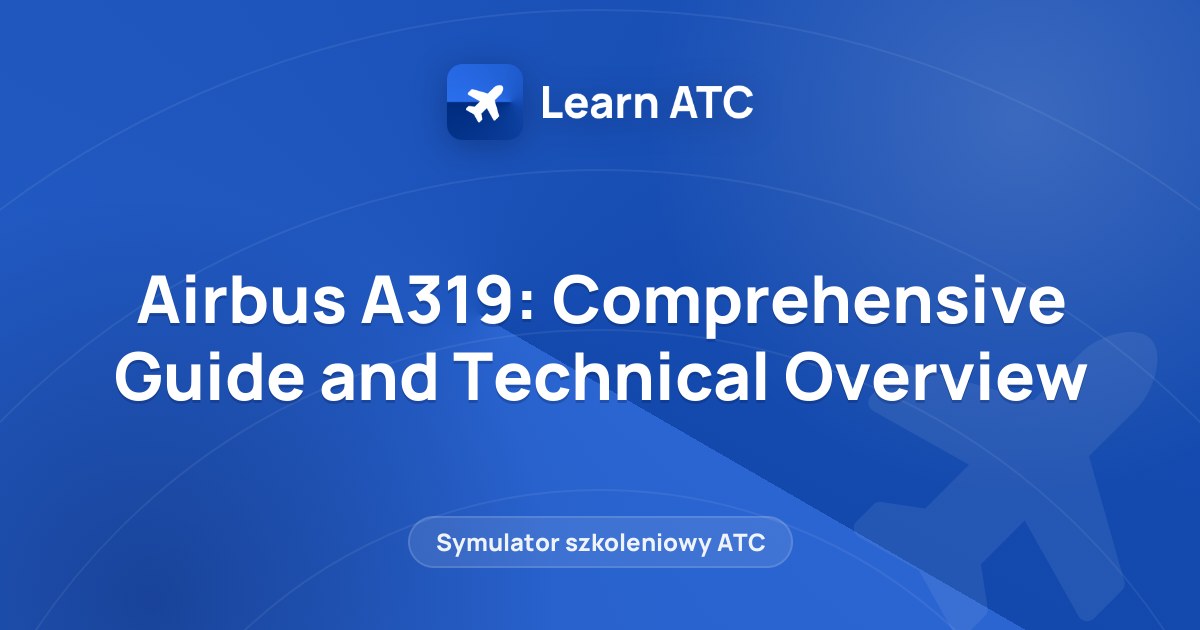 Airbus A319: Comprehensive Guide and Technical Overview — Learn ATC