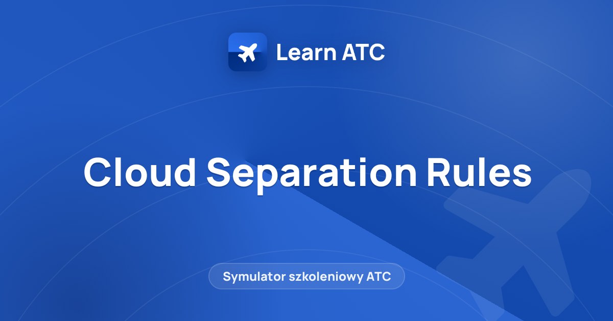 Cloud Separation Rules — Learn ATC