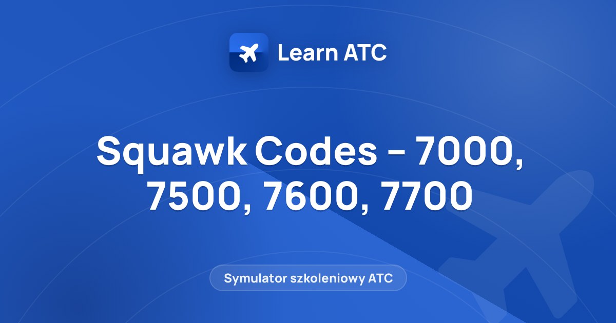 Squawk Codes – 7000, 7500, 7600, 7700 — Learn ATC