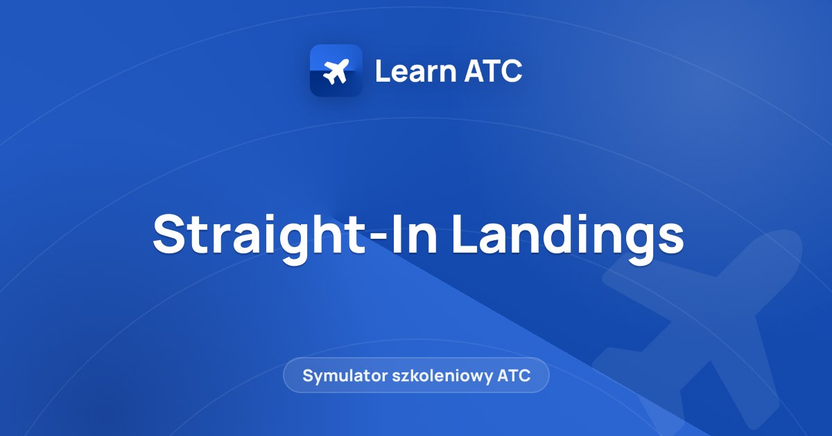 Straight-In Landings — Learn ATC